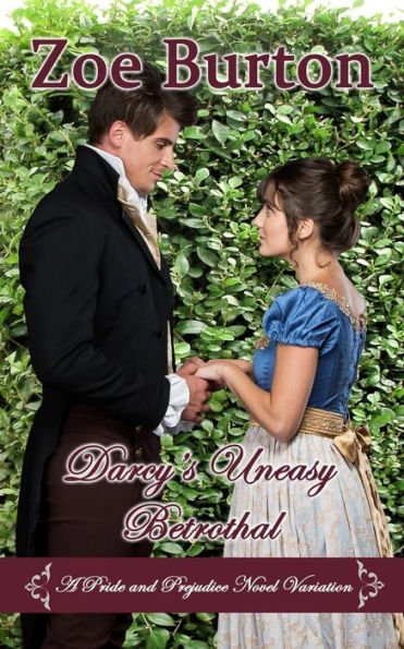 Darcy's Uneasy Betrothal: A Pride and Prejudice Novel Variation