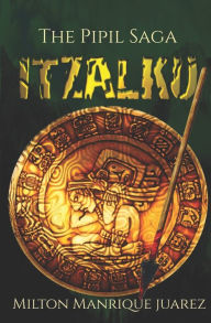 ITZALKU - The Pipil Saga