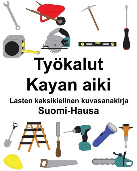 Suomi-Hausa Työkalut/Kayan aiki Lasten kaksikielinen kuvasanakirja