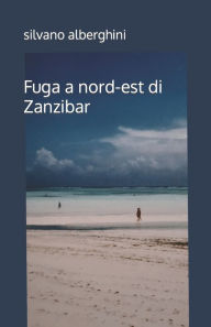 Title: Fuga a nord-est di Zanzibar, Author: silvano alberghini