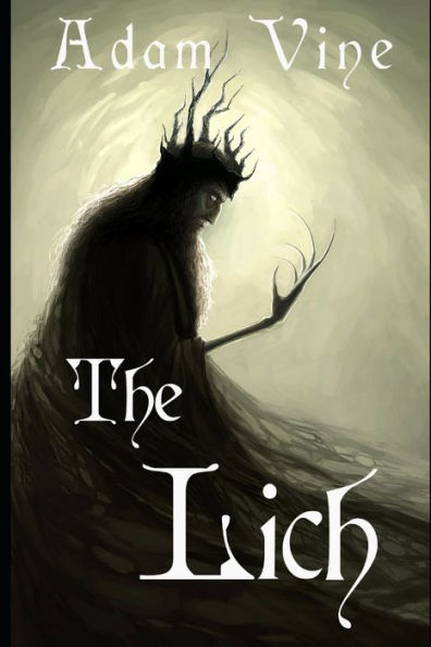 The Lich: Or, the Confessions of a Witch-King