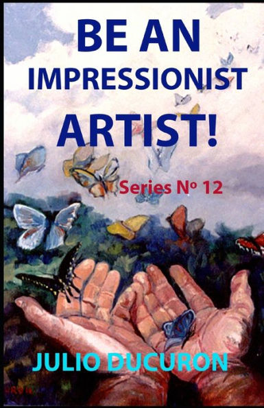 BE AN IMPRESSIONIST ARTIST!: Series Nº 12