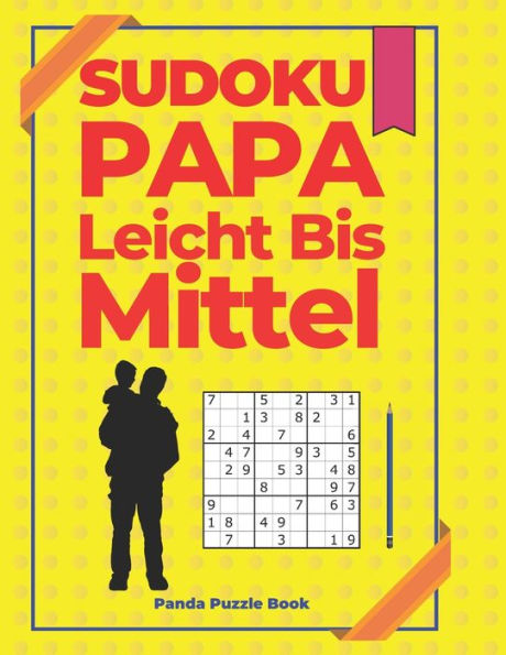 Sudoku Papa Leicht Bis Mittel: Rätselbuch Für Erwachsene - Logikspiele Für Erwachsene