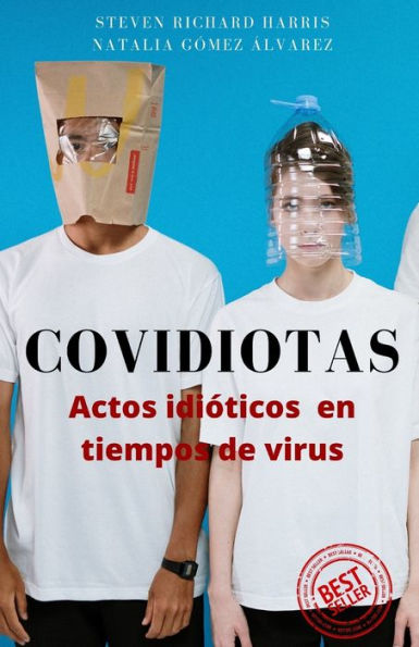 COVIDIOTAS: Actos idióticos en tiempos de virus