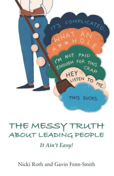 The Messy Truth About Leading People: It Ain't Easy!