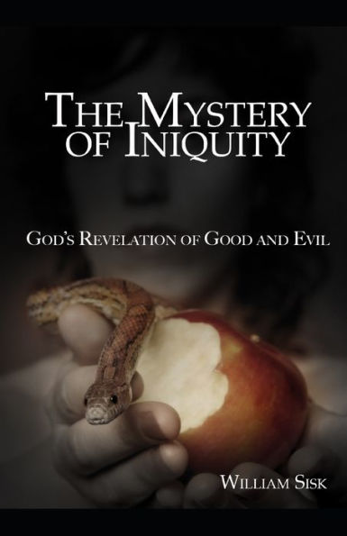 The Mystery of Iniquity: God's Revelation of Good and Evil