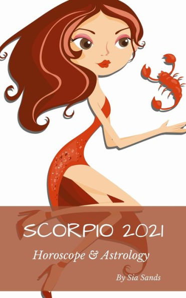 Scorpio 2021: Horoscope & Astrology