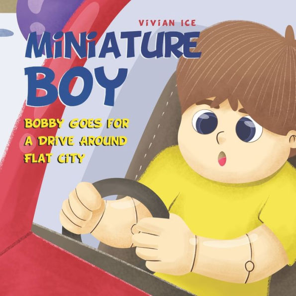 Miniature Boy: Bobby Goes for a Drive Around Flat City