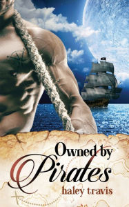 Title: Owned by Pirates: Sweet Romance on the Sea (Shy Girl / Alpha Male Adventure), Author: Haley Travis