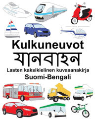 Title: Suomi-Bengali Kulkuneuvot Lasten kaksikielinen kuvasanakirja, Author: Richard Carlson