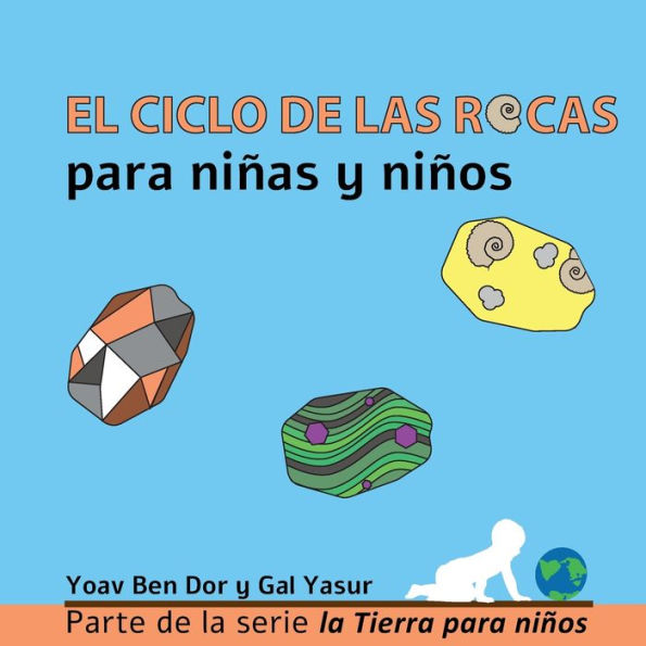 El ciclo de las rocas para niñas y niños: The rock cycle for toddlers (spanish edition)