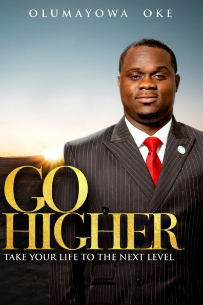 Go Higher: Take Your Life To The Next Level