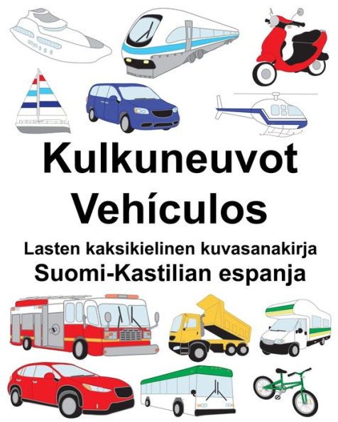 Suomi-Kastilian espanja Kulkuneuvot/Vehículos Lasten kaksikielinen kuvasanakirja