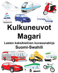 Title: Suomi-Swahili Kulkuneuvot/Magari Lasten kaksikielinen kuvasanakirja, Author: Richard Carlson