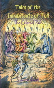 Title: Tales of the Inhabitants of Toll: The Colored Path, Author: Lauren Reed