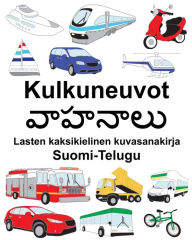 Title: Suomi-Telugu Kulkuneuvot Lasten kaksikielinen kuvasanakirja, Author: Richard Carlson