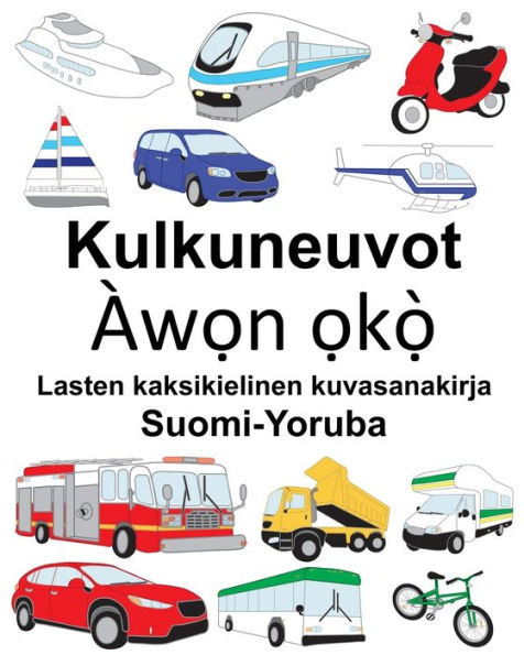 Suomi-Yoruba Kulkuneuvot Lasten kaksikielinen kuvasanakirja