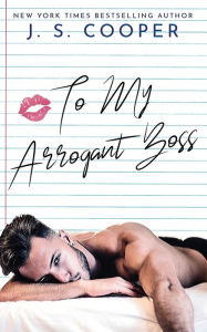 Title: To My Arrogant Boss, Author: J. S. Cooper