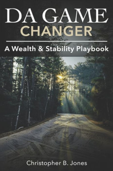 Da Game Changer: A Wealth & Stability Playbook
