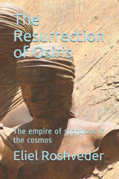 The Resurrection of Osiris: The empire of scorpions in the cosmos