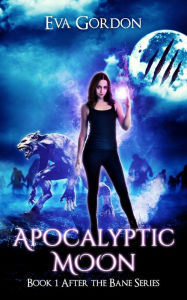 Title: Apocalyptic Moon, Author: Eva Gordon