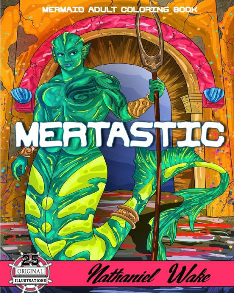 MERTASTIC - Mermaid Adult Coloring Book: Underwater Fantasy Merfolk Realms For Relaxing Coloring Expression