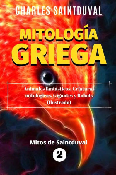 Mitología Griega: Animales fantásticos, criaturas mitológicas, gigantes y robots (Ilustrado)