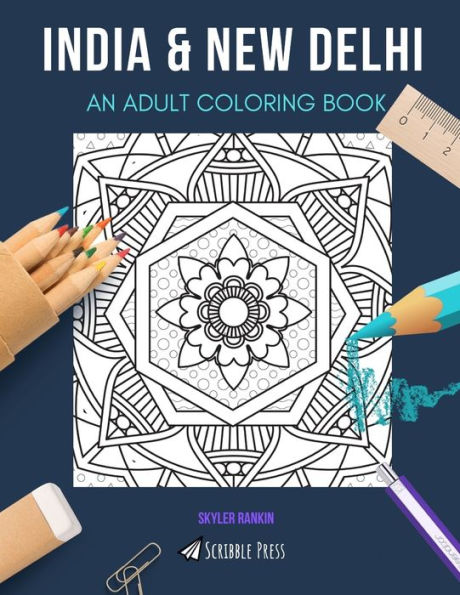 INDIA & NEW DELHI: AN ADULT COLORING BOOK: An Awesome Coloring Book For Adults