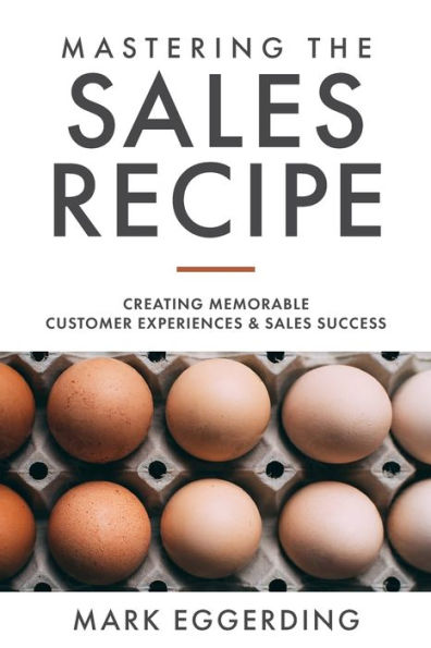 Mastering the Sales Recipe: Creating Memorable Customer Experiences and Sales Success