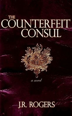 The Counterfeit Consul: a novel