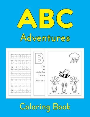 ABC Adventures Coloring Book: A Rhyming Story With Printing Practice Worksheets To Learn The Alphabet