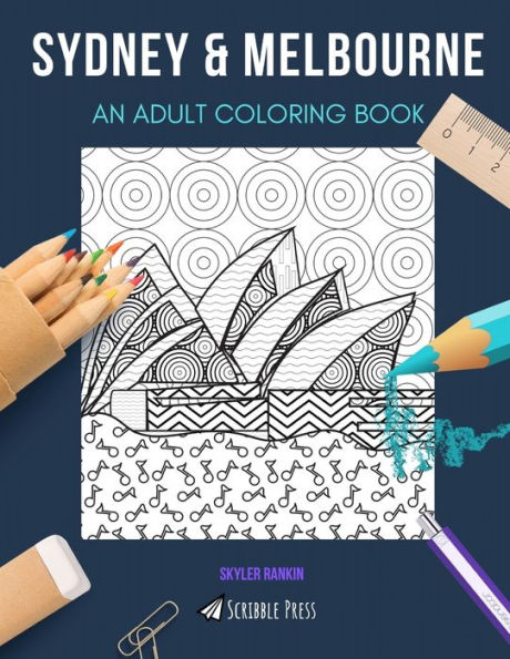 SYDNEY & MELBOURNE: AN ADULT COLORING BOOK: An Awesome Coloring Book For Adults