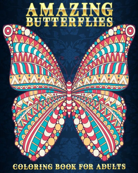 Amazing Butterflies: Coloring Book For Adults 54 Stress Relieving Designs Beautiful and Relaxing Colouring Book For Butterfly Lovers