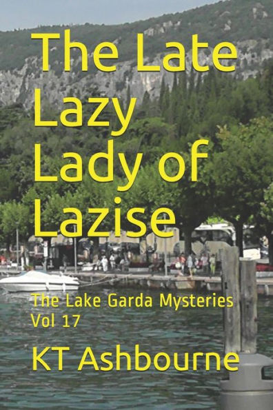 The Late Lazy Lady of Lazise: The Lake Garda Mysteries Vol 17