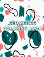 Geometric coloring book: Best geometric coloring book for kids for mothers day gift