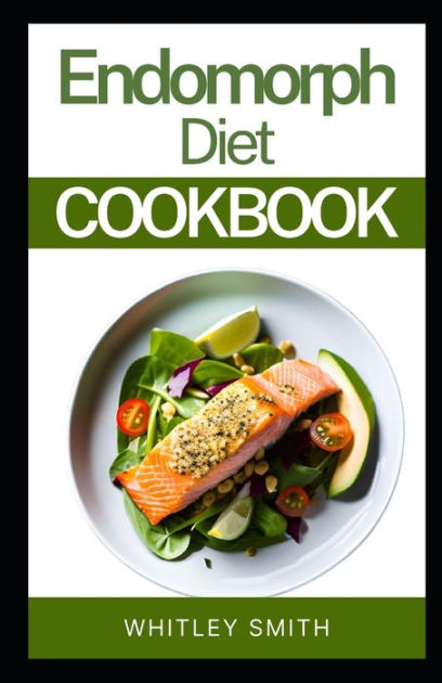 ENDOMORPH DIET COOKBOOK by WHITLEY SMITH, Paperback | Barnes & Noble®