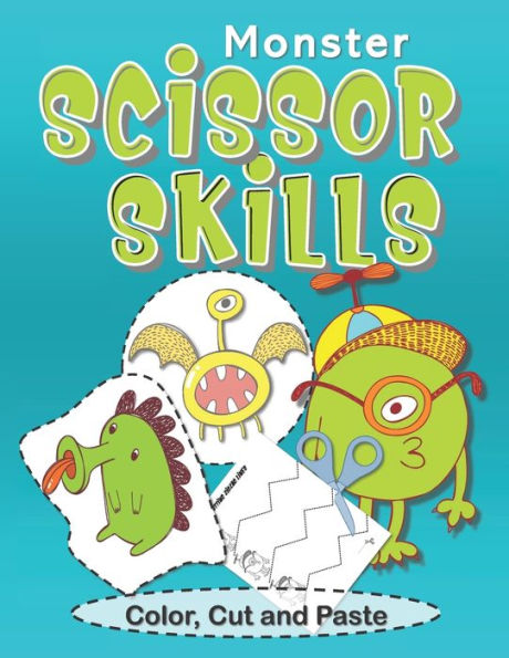 Scissor Skills Color Cut and Paste Developing Eye-Hand Coordination: Pre K Workbook Activities for Preschool (Monster Theme)