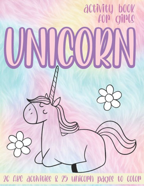 Unicorn Activity Book for Girls: 26 ABC activities and 25 Unicorn pages to color. Suitable for beginners and young children.