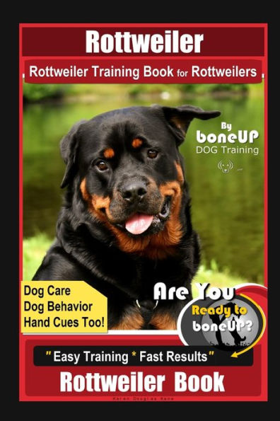 Rottweiler, Rottweiler Training Book for Rottweilers By BoneUP DOG Training, Dog Care, Dog Behavior, Hand Cues Too! Are You Ready to Bone Up? Easy Training * Fast Results, Rottweiler Book