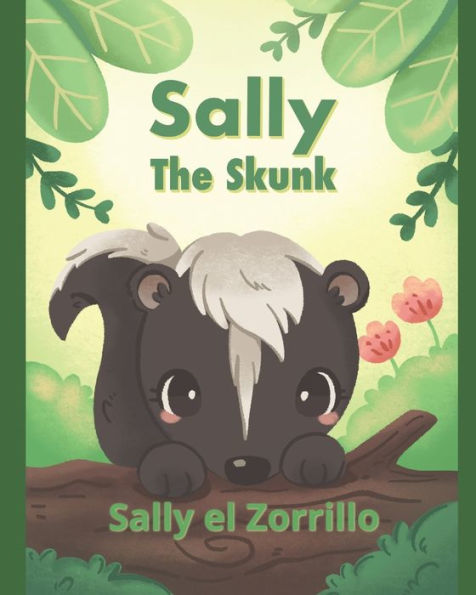 Sally the Skunk (Sally el Zorrillo): A Dual-Language Book in Spanish and English