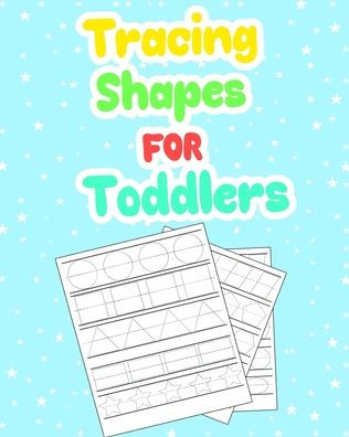 Tracing Shapes For Toddlers: Practice Tracing The Shape and Connecting the dots, Kindergarten Tracing Workbook