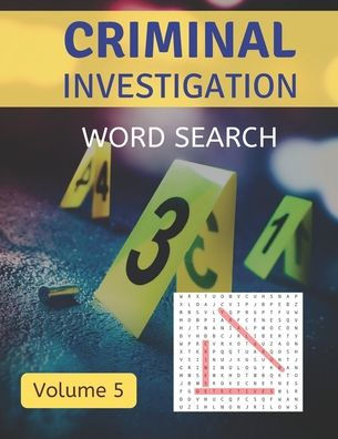Criminal Investigation Word Search (Volume 5): Difficult Puzzles for Fans of Detective and Mystery Genres
