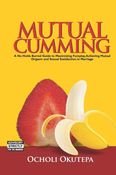 MUTUAL CUMMING: Foreplay, Sex and Orgasm
