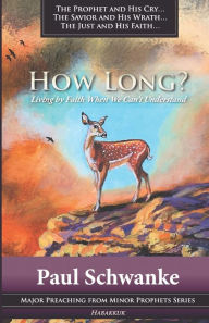 Title: How Long?: Living by Faith When We Can't Understand, Author: Paul Schwanke