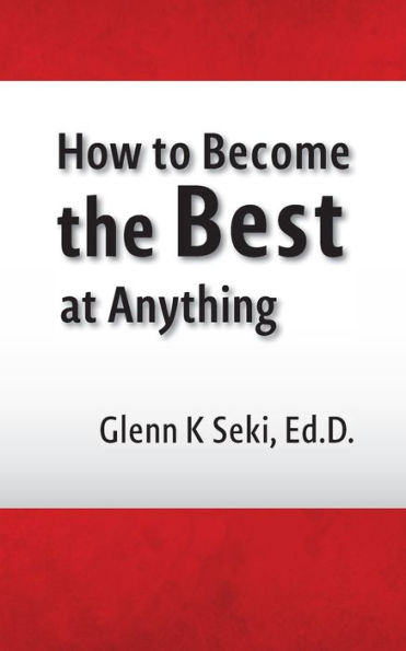 How to Become the Best at Anything