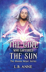 Title: The Girl Who Captured the Sun, Author: L.B. Anne