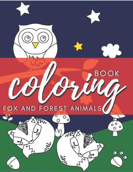Fox and forest animals coloring book: Fox in the forest, Stress Relief, Relaxation & Antis tress Color Therapy for kids