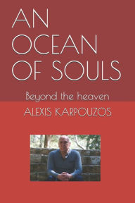 Title: An Ocean of Souls: Beyond the Heaven, Author: Alexis Karpouzos