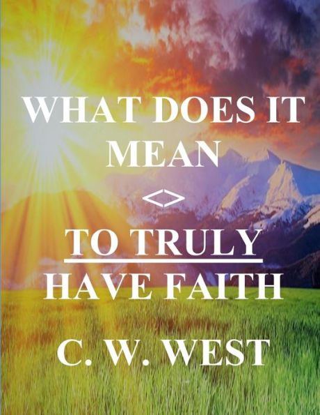 WHAT DOES IT MEAN TO TRULY HAVE FAITH