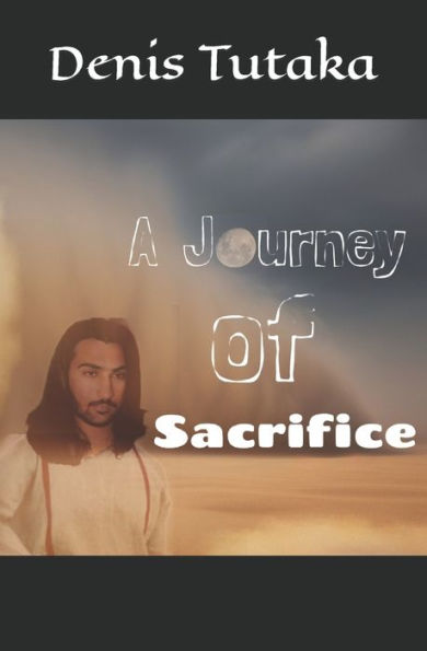 A Journey Of Sacrifice: It is beginning